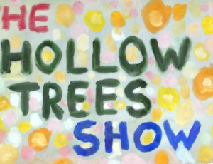 The Hollow Trees Show – Episode 1 – Ain’t Gonna Rain
